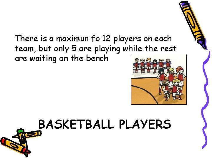There is a maximun fo 12 players on each team, but only 5 are