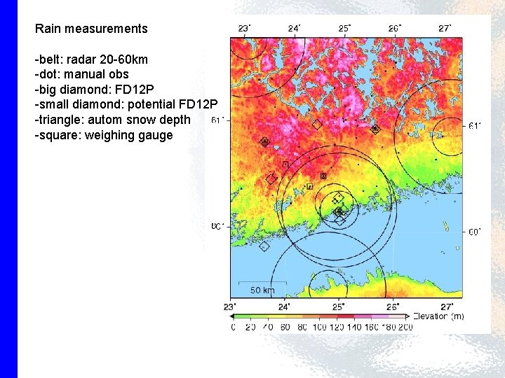 Rain measurements -belt: radar 20 -60 km -dot: manual obs -big diamond: FD 12