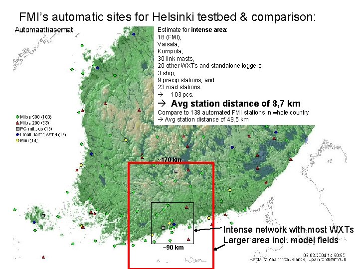 FMI’s automatic sites for Helsinki testbed & comparison: Estimate for intense area: 16 (FMI),