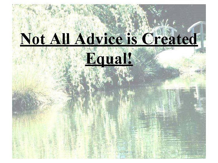 Not All Advice is Created Equal! 