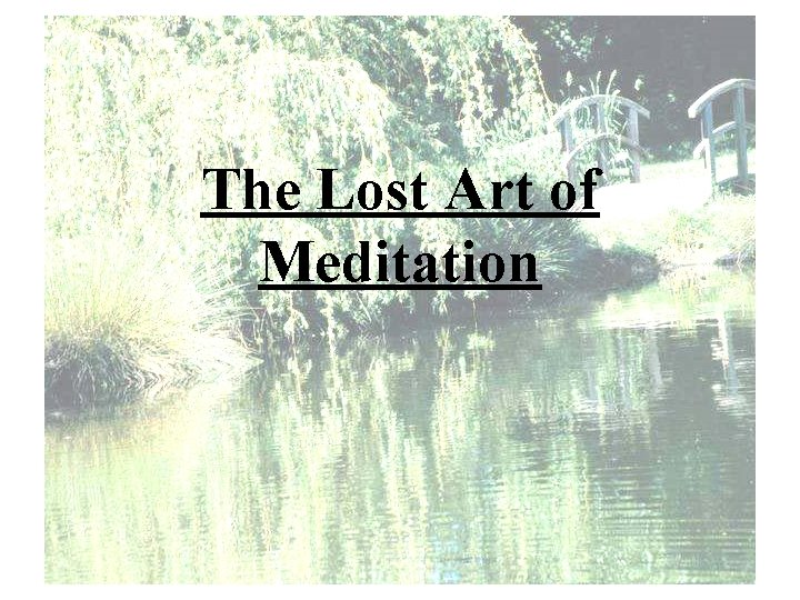 The Lost Art of Meditation 