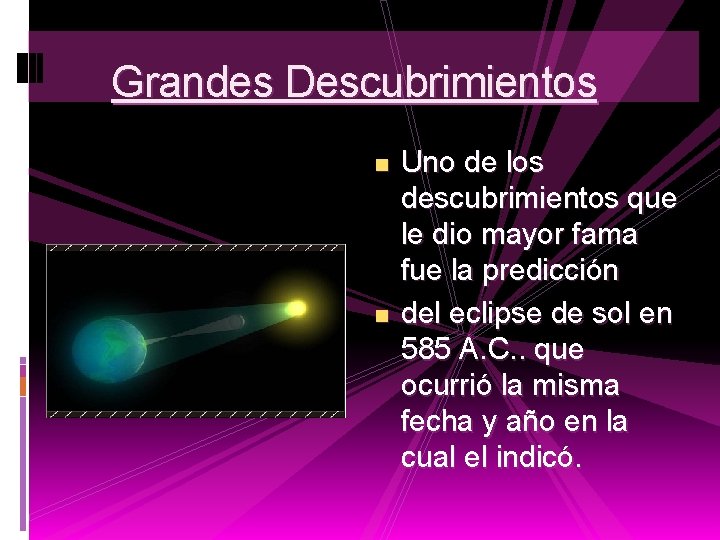 Grandes Descubrimientos n n Uno de los descubrimientos que le dio mayor fama fue