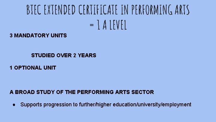 BTEC EXTENDED CERTIFICATE IN PERFORMING ARTS = 1 A LEVEL 3 MANDATORY UNITS STUDIED
