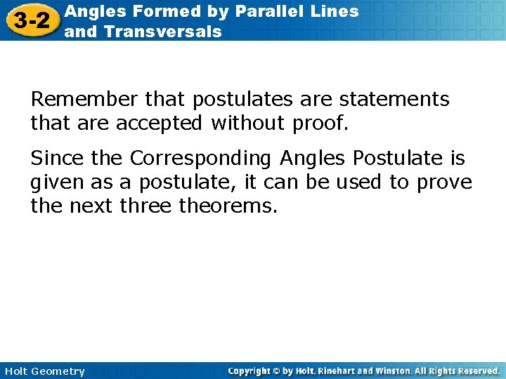 3 -2 Angles Formed by Parallel Lines and Transversals Remember that postulates are statements 3 -2 Angles Formed by Parallel Lines and Transversals Remember that postulates are statements
