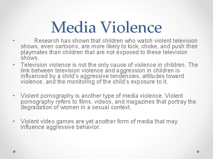  • Media Violence Research has shown that children who watch violent television shows,