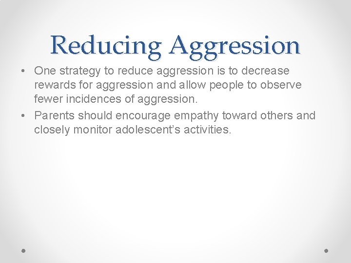 Reducing Aggression • One strategy to reduce aggression is to decrease rewards for aggression