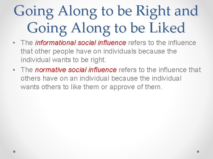 Going Along to be Right and Going Along to be Liked • The informational