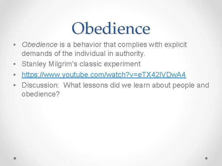 Obedience • Obedience is a behavior that complies with explicit demands of the individual