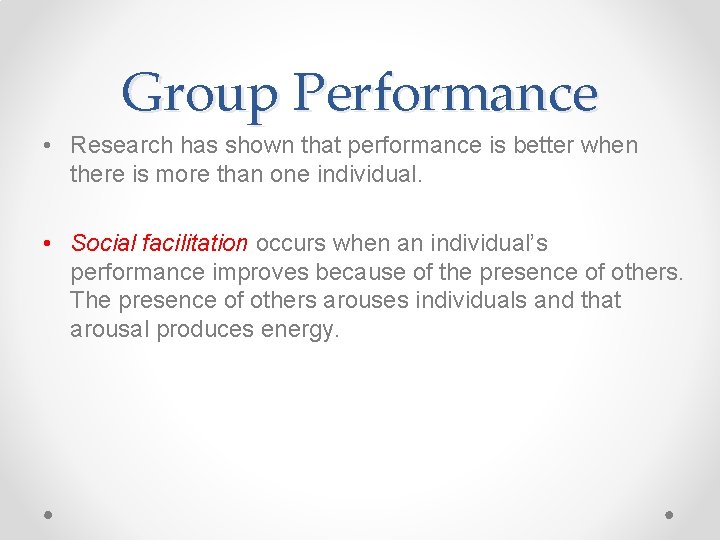 Group Performance • Research has shown that performance is better when there is more