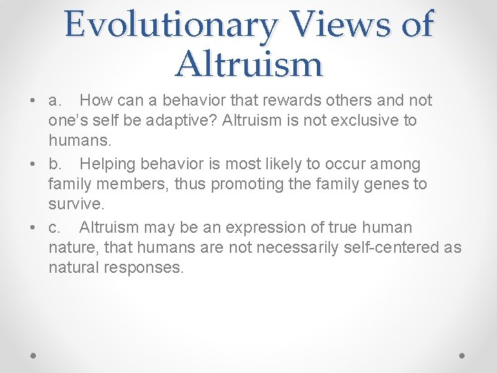 Evolutionary Views of Altruism • a. How can a behavior that rewards others and