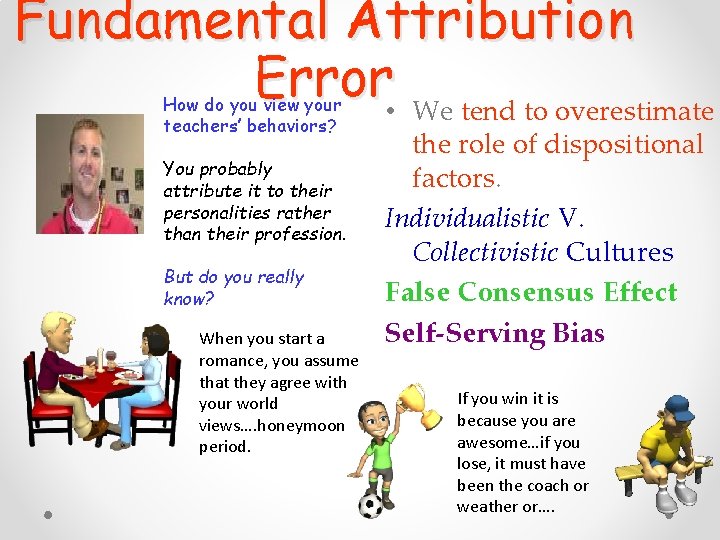 Fundamental Attribution Error • We tend to overestimate How do you view your teachers’