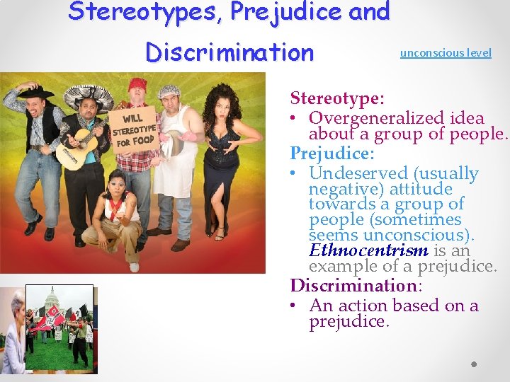 Stereotypes, Prejudice and Discrimination unconscious level Stereotype: • Overgeneralized idea about a group of