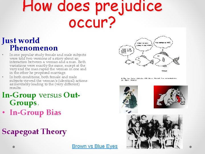 How does prejudice occur? Just world Phenomenon • • In one popular study female
