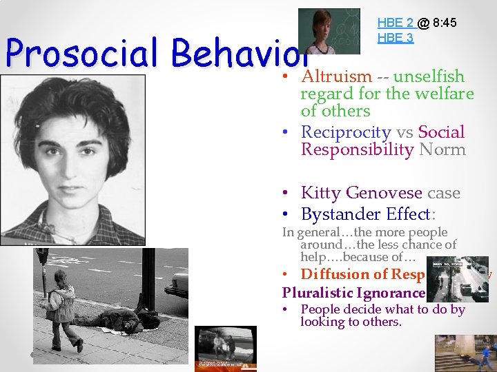 HBE 2 @ 8: 45 HBE 3 Prosocial Behavior • Altruism -- unselfish regard