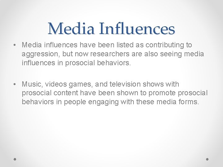 Media Influences • Media influences have been listed as contributing to aggression, but now