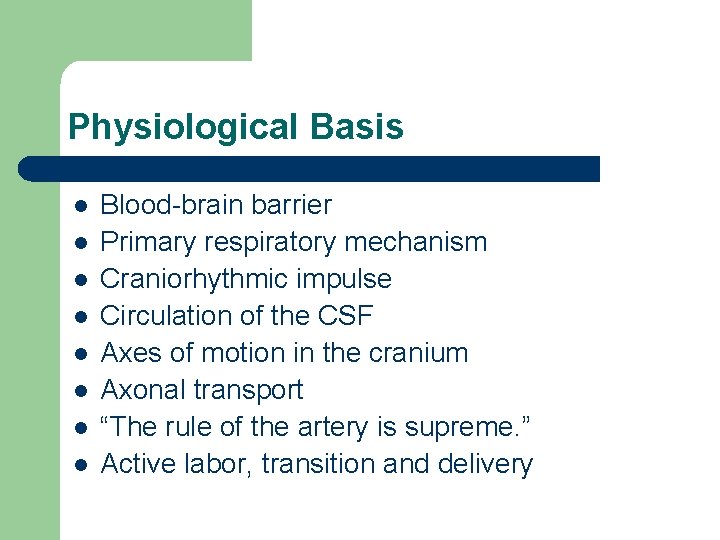 Physiological Basis l l l l Blood-brain barrier Primary respiratory mechanism Craniorhythmic impulse Circulation