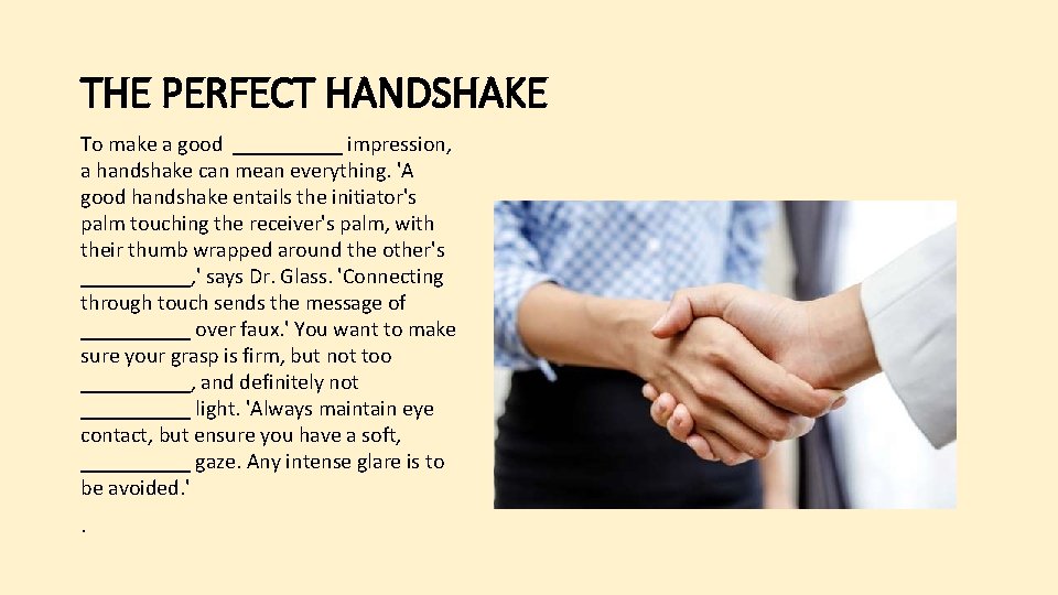 THE PERFECT HANDSHAKE To make a good _____ impression, a handshake can mean everything.