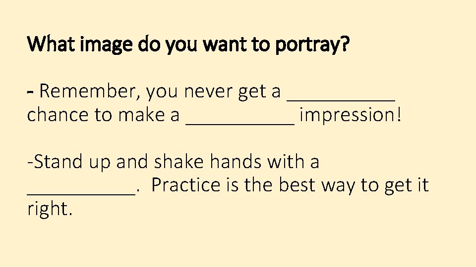 What image do you want to portray? - Remember, you never get a _____