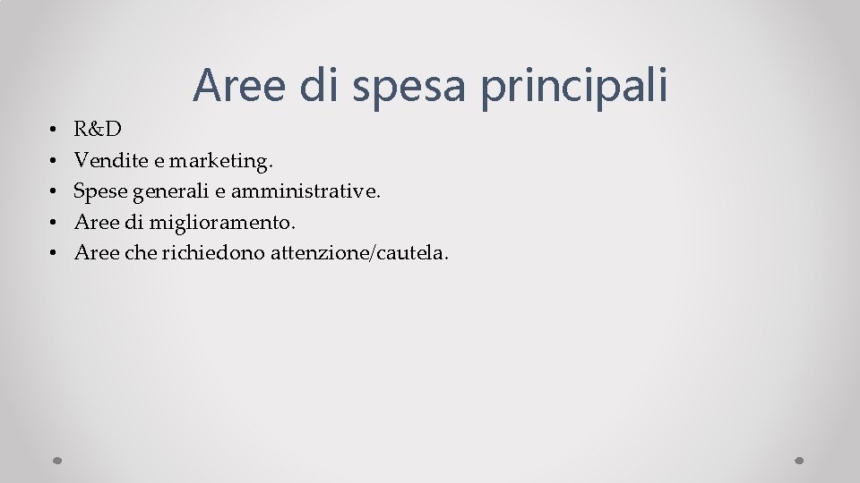 Aree di spesa principali • • • R&D Vendite e marketing. Spese generali e