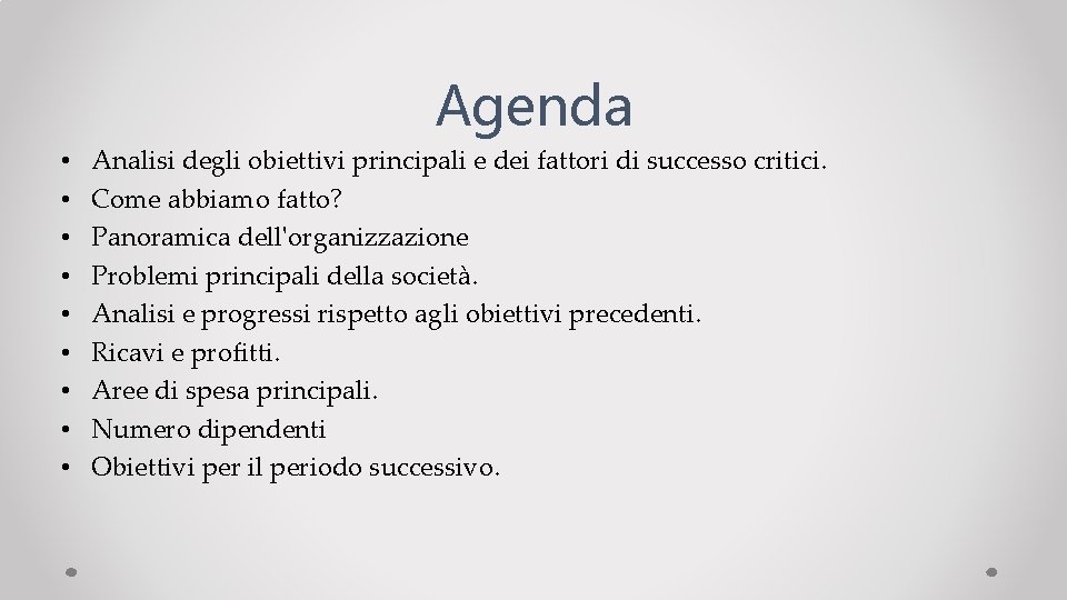 Agenda • • • Analisi degli obiettivi principali e dei fattori di successo critici.