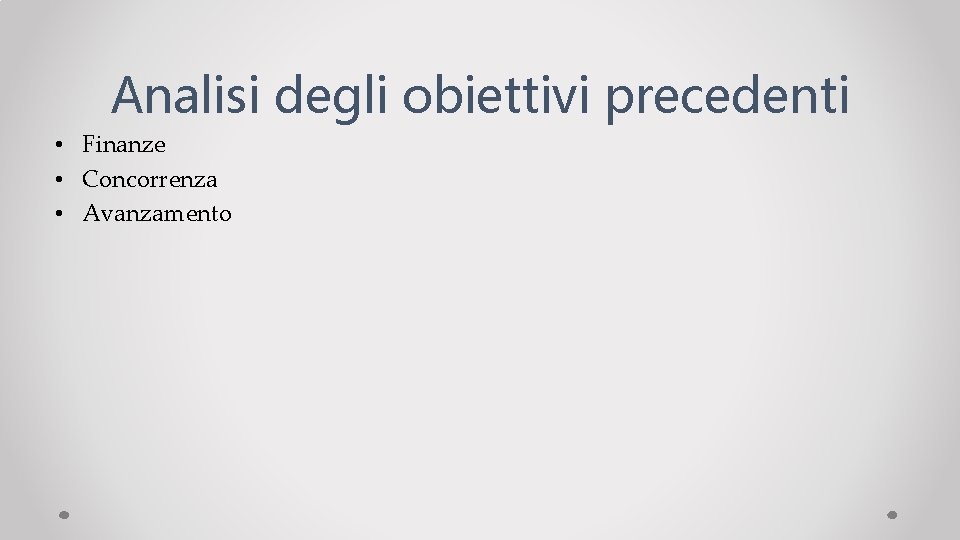 Analisi degli obiettivi precedenti • Finanze • Concorrenza • Avanzamento 