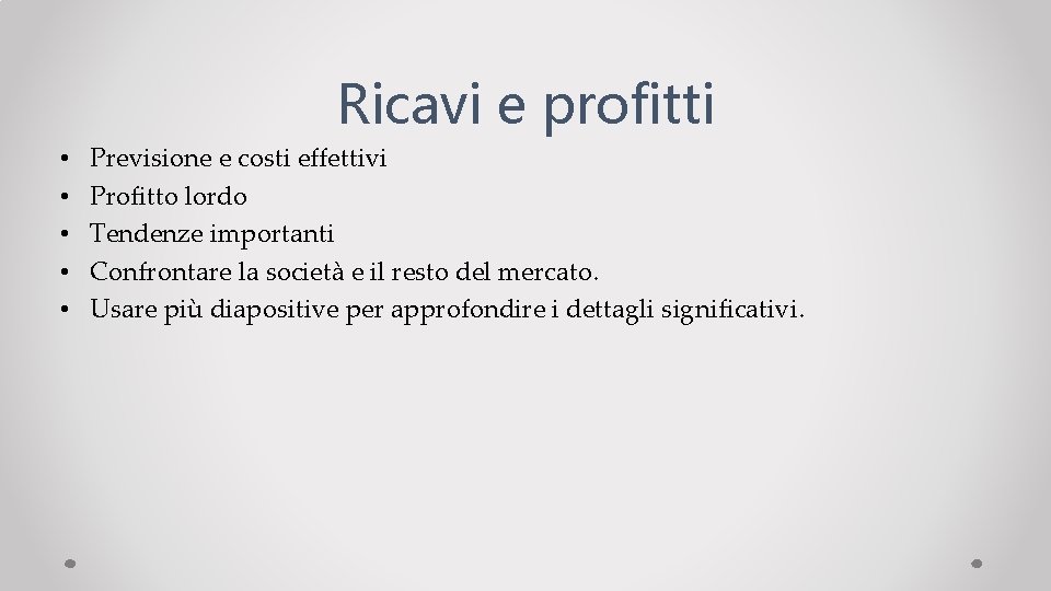 Ricavi e profitti • • • Previsione e costi effettivi Profitto lordo Tendenze importanti