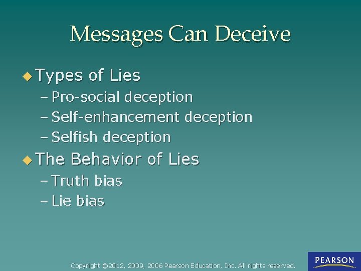 Messages Can Deceive u Types of Lies – Pro-social deception – Self-enhancement deception –