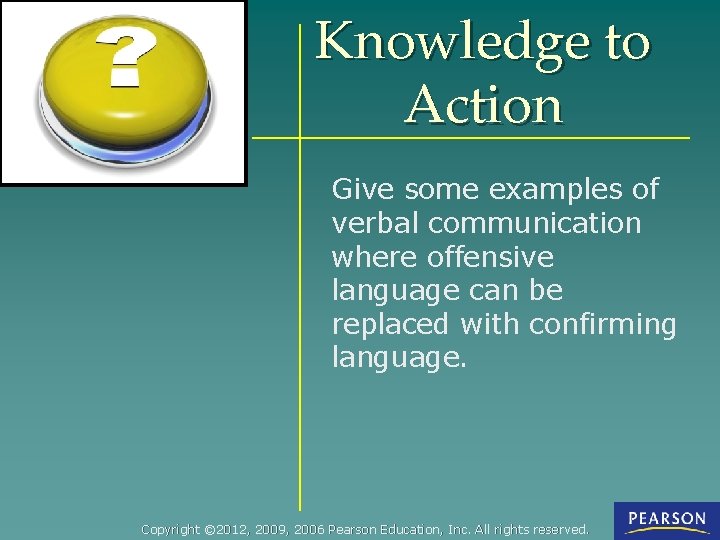 Knowledge to Action Give some examples of verbal communication where offensive language can be
