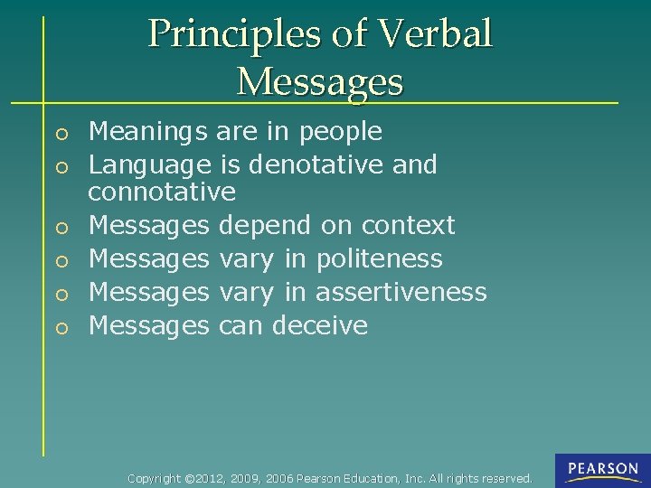 Principles of Verbal Messages o Meanings are in people o Language is denotative and