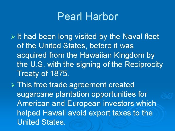 Pearl Harbor Ø It had been long visited by the Naval fleet of the