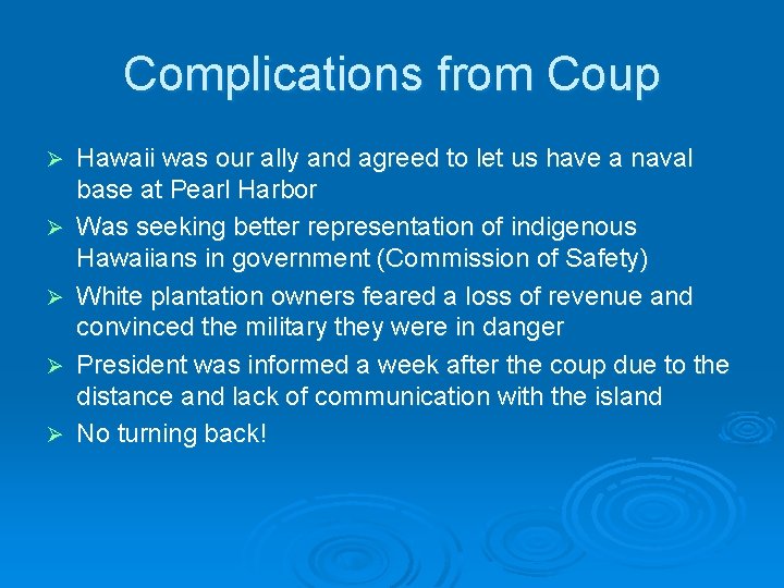 Complications from Coup Ø Ø Ø Hawaii was our ally and agreed to let