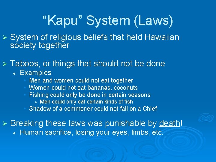 “Kapu” System (Laws) Ø System of religious beliefs that held Hawaiian society together Ø