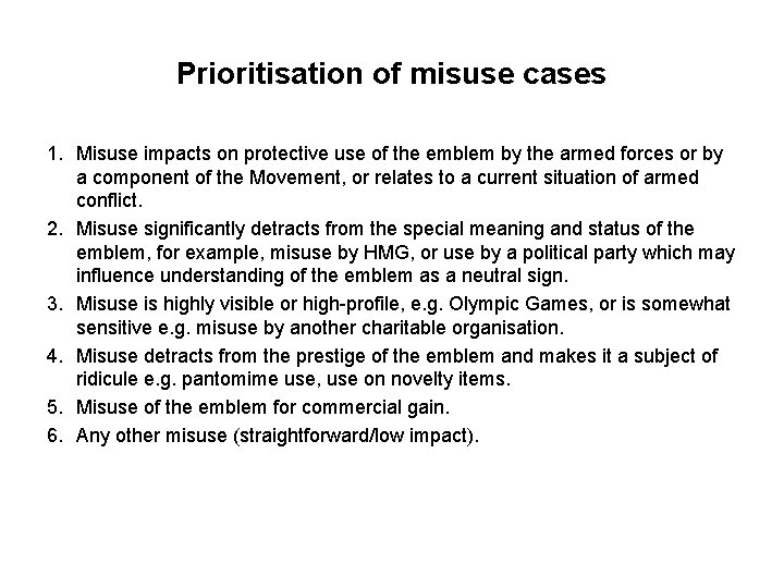 Prioritisation of misuse cases 1. Misuse impacts on protective use of the emblem by