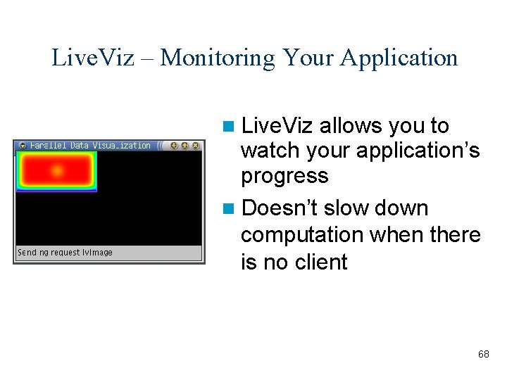 Live. Viz – Monitoring Your Application Live. Viz allows you to watch your application’s