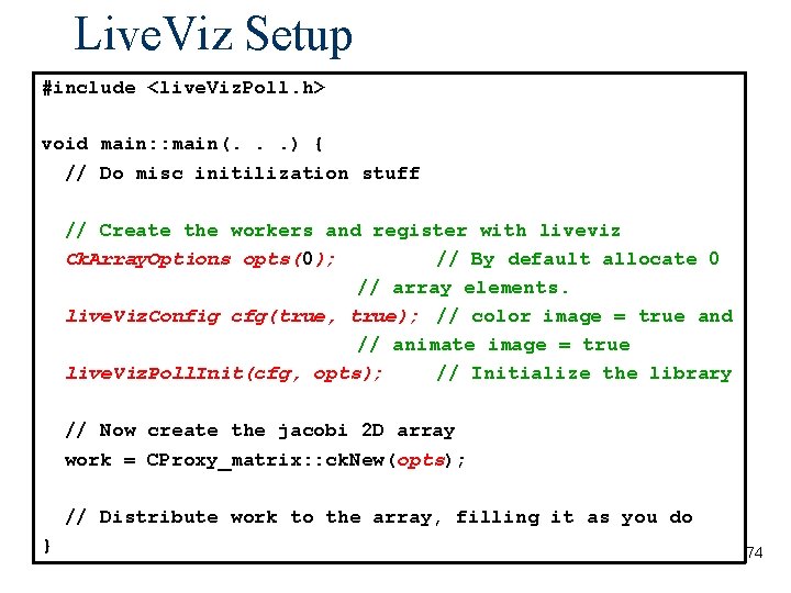 Live. Viz Setup #include <live. Viz. Poll. h> void main: : main(. . .