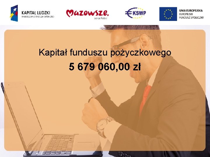 Kapitał funduszu pożyczkowego 5 679 060, 00 zł 