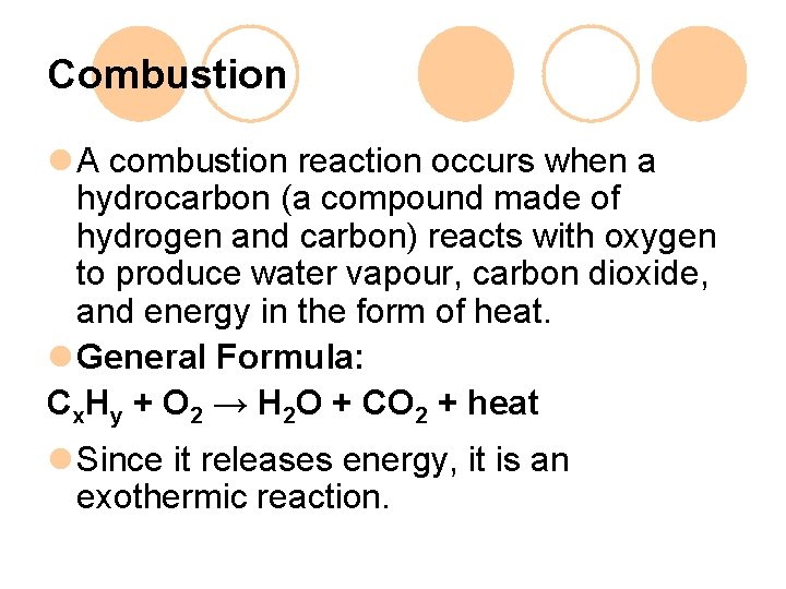 Combustion l A combustion reaction occurs when a hydrocarbon (a compound made of hydrogen