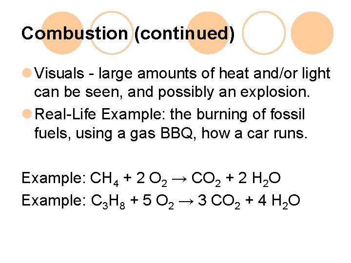 Combustion (continued) l Visuals - large amounts of heat and/or light can be seen,