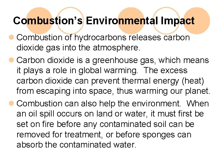 Combustion’s Environmental Impact l Combustion of hydrocarbons releases carbon dioxide gas into the atmosphere.