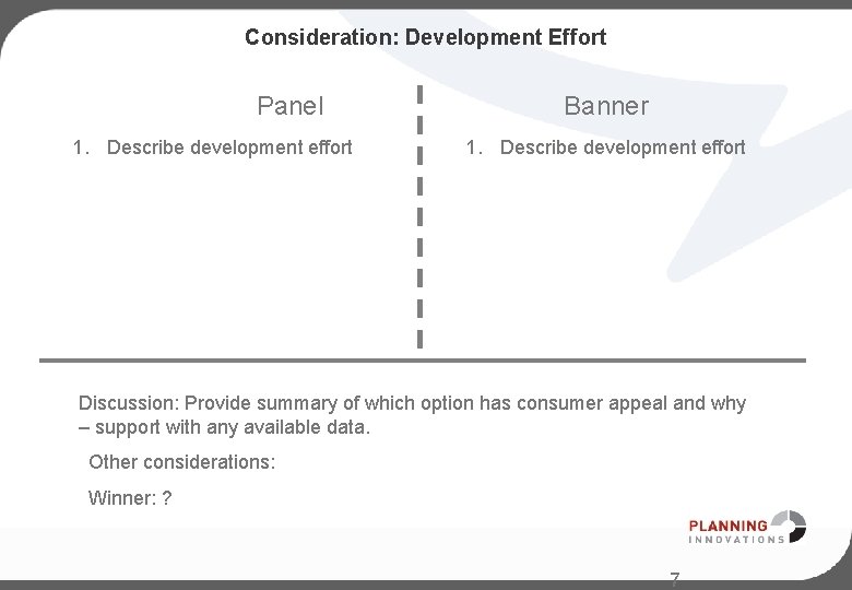 Consideration: Development Effort Panel 1. Describe development effort Banner 1. Describe development effort Discussion: