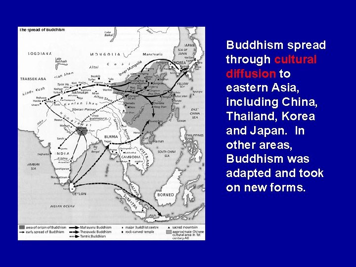 Buddhism spread through cultural diffusion to eastern Asia, including China, Thailand, Korea and Japan.