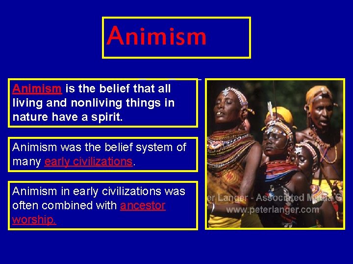 Animism is the belief that all living and nonliving things in nature have a