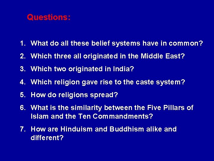Questions: 1. What do all these belief systems have in common? 2. Which three