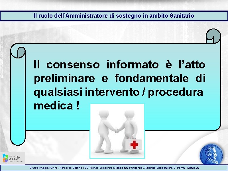 Il ruolo dell’Amministratore di sostegno in ambito Sanitario Il consenso informato è l’atto preliminare