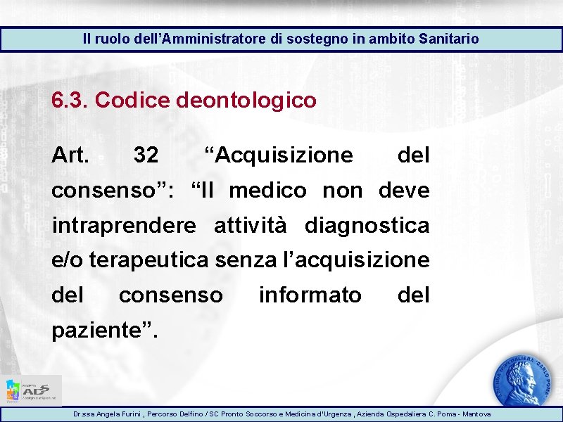 Il ruolo dell’Amministratore di sostegno in ambito Sanitario 6. 3. Codice deontologico Art. 32