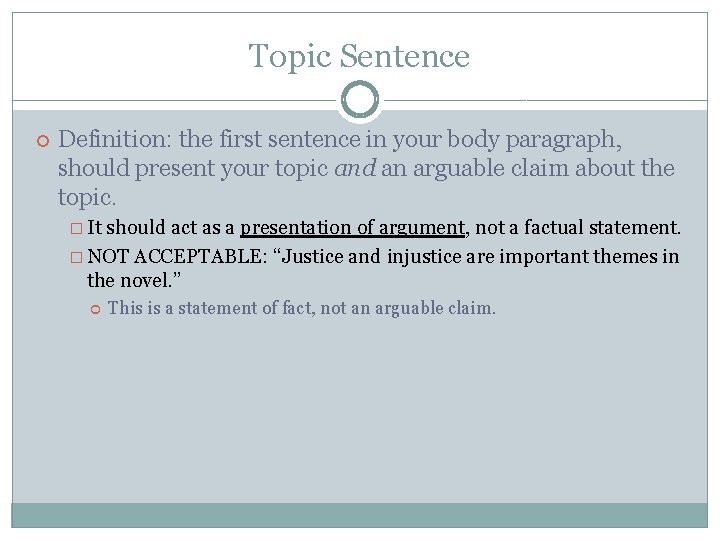 Topic Sentence Definition: the first sentence in your body paragraph, should present your topic