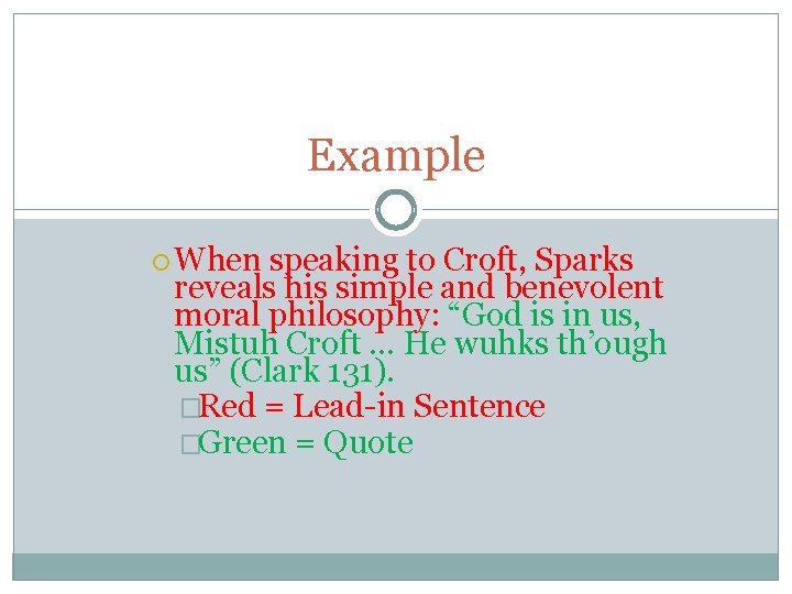 Example When speaking to Croft, Sparks reveals his simple and benevolent moral philosophy: “God
