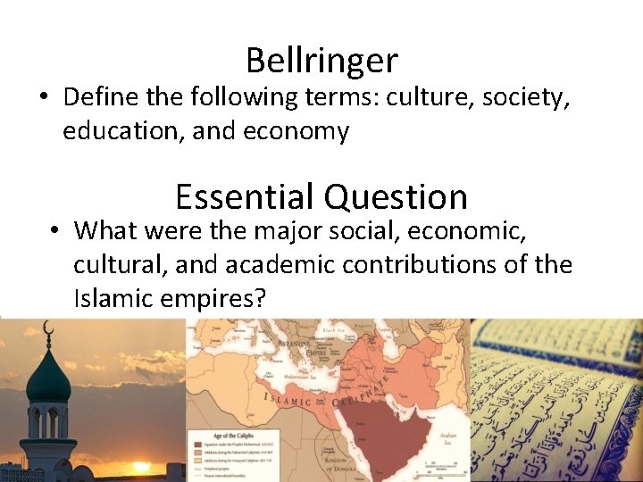 Bellringer • Define the following terms: culture, society, education, and economy Essential Question •