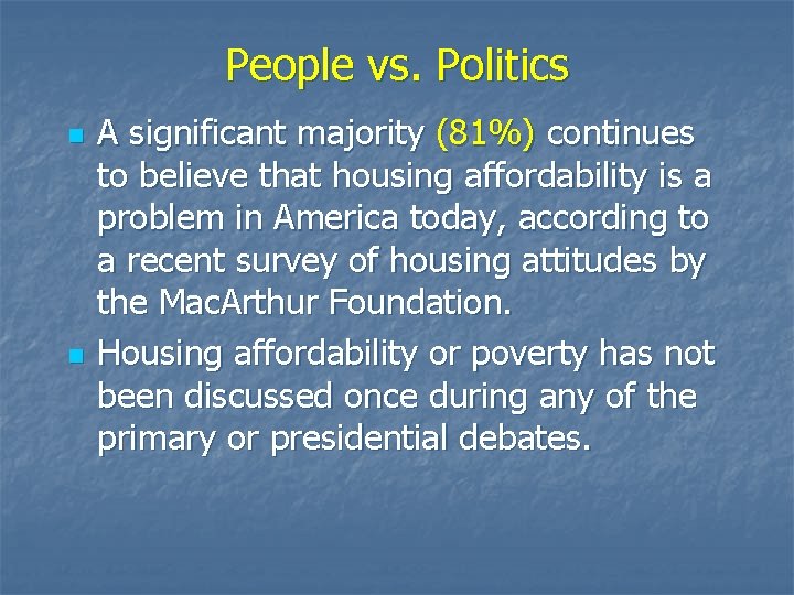 People vs. Politics n n A significant majority (81%) continues to believe that housing