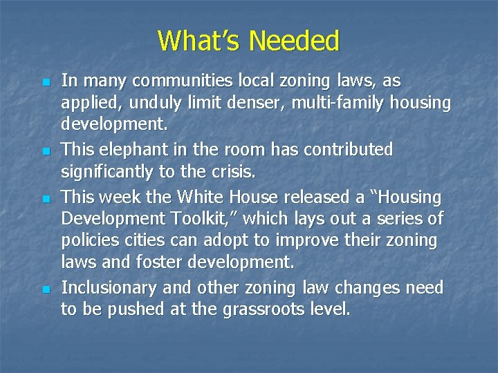 What’s Needed n n In many communities local zoning laws, as applied, unduly limit